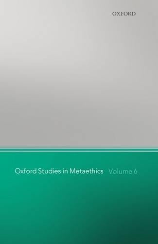 Oxford Studies in Metaethics, Volume 6