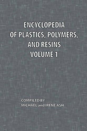 Encyclopedia of Plastics, Polymers, and Resins Volume 1