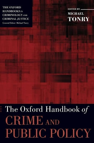 The Oxford Handbook of Crime and Public Policy