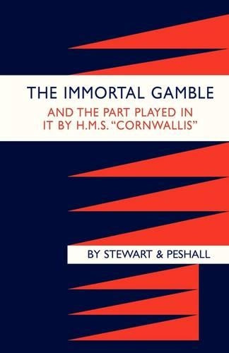 Immortal Gamble & the Part Played in it by HMS "Cornwallis"