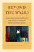 Beyond the Walls