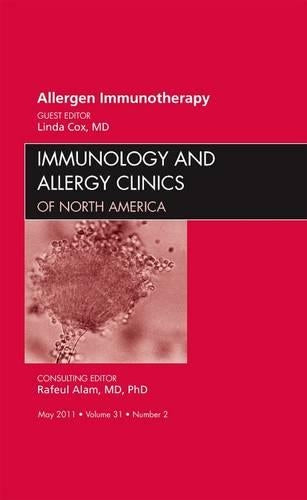 Allergen Immunotherapy, An Issue of Immunology and Allergy Clinics