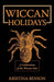 Wiccan Holidays - A Celebration of the Wiccan Year