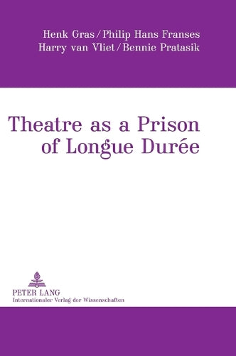Theatre as a Prison of Longue Durée