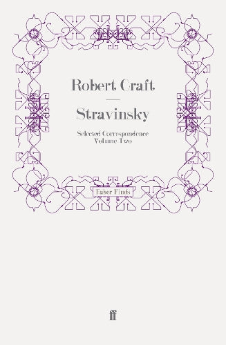 Stravinsky: Selected Correspondence Volume 2