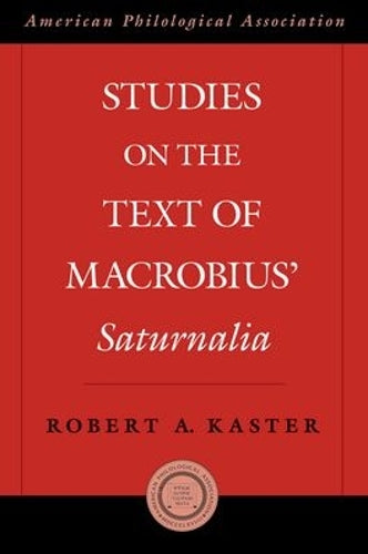 Studies on the Text of Macrobius' Saturnalia