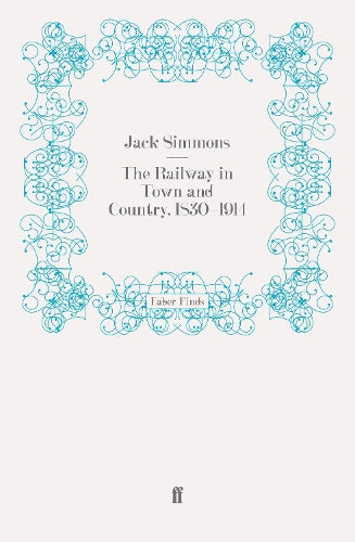The Railway in Town and Country, 1830-1914