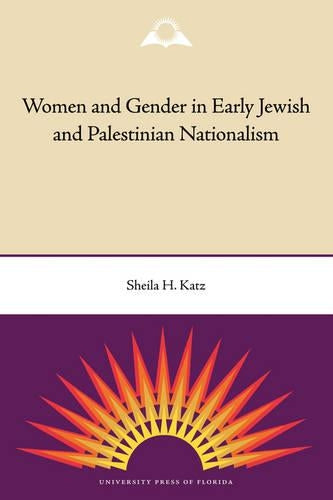 Women and Gender in Early Jewish and Palestinian Nationalism