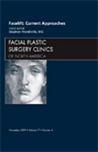 Facelift: Current Approaches, An Issue of Facial Plastic Surgery Clinics