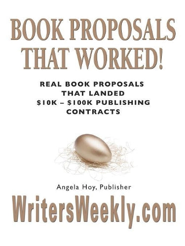 Book Proposals That Worked! Real Book Proposals That Landed $10k - $100k Publishing Contracts