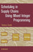 Scheduling in Supply Chains Using Mixed Integer Programming
