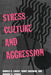 Stress, Culture, and Aggression