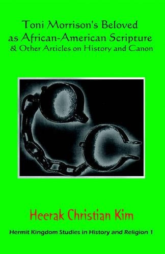 Toni Morrison's Beloved as African-American Scripture & Other Articles on History and Canon