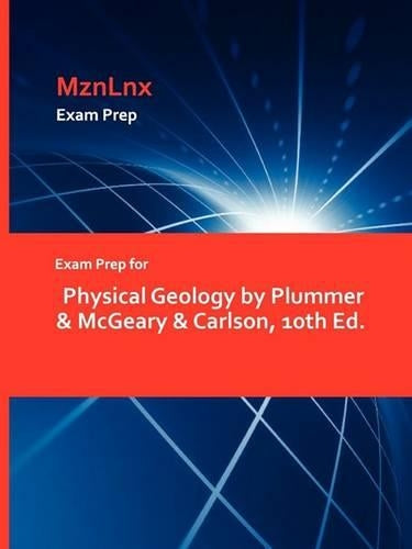Exam Prep for Physical Geology by Plummer & McGeary & Carlson, 10th Ed.