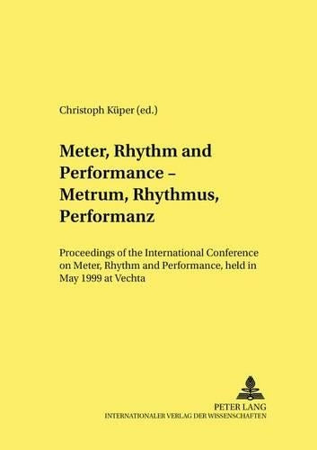 Meter, Rhythm and Performance - Metrum, Rhythmus, Performanz