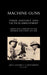 Machine Guns: Their History and Tactical Employment (being Also a History of the Machine Gun Corps,1916-1922)