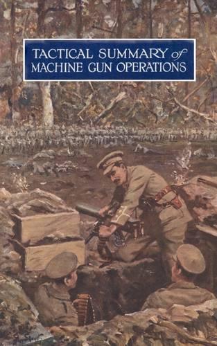 Tactical Summary of Machine Gun OperationsNo. 1. October 1917. No. 2. November-December 1917