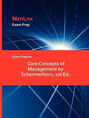 Exam Prep for Core Concepts of Management by Schermerhorn, 1st Ed.