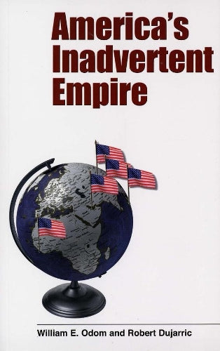 America’s Inadvertent Empire