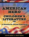 The American Hero in Children's Literature