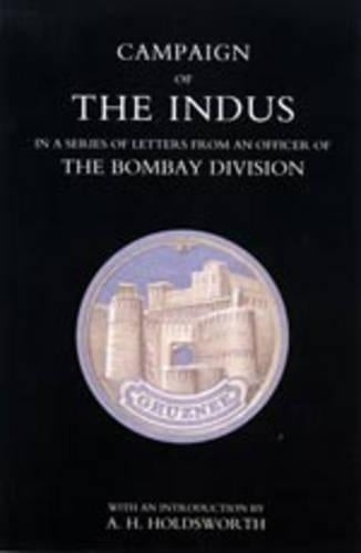 Campaign of the Indus in a Series of Letters from an Officer of the Bombay Division