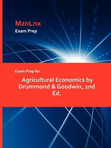 Exam Prep for Agricultural Economics by Drummond & Goodwin, 2nd Ed.