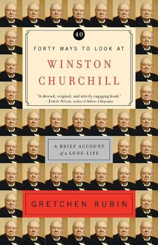 Forty Ways to Look at Winston Churchill