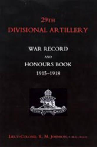 29th Divisional Artillery War Record and Honours Book 1915-1918