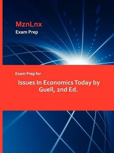Exam Prep for Issues in Economics Today by Guell, 2nd Ed.