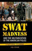 SWAT Madness and the Militarization of the American Police