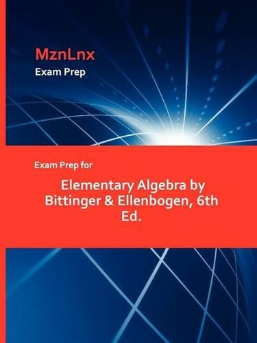 Exam Prep for Elementary Algebra by Bittinger & Ellenbogen, 6th Ed.