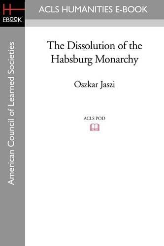 The Dissolution of the Habsburg Monarchy