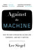 Against the Machine