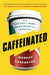 Caffeinated
