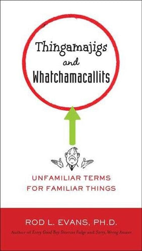 Thingamajigs and Watchamacallits