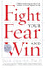 Fight Your Fear and Win