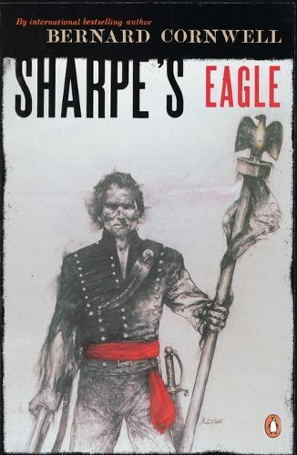 Sharpe's Eagle: Richard Sharpe and the Talavera Campaign July 1809 (Sharpe's Adventures