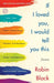 If I Loved You, I Would Tell You This