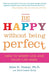Be Happy Without Being Perfect
