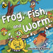 Frog, Fish, and Worm.