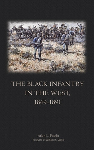 The Black Infantry in the West, 1869-1891