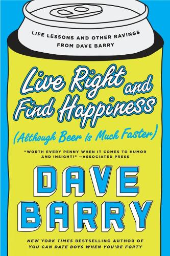 Live Right and Find Happiness (Although Beer is Much Faster)