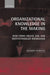 Organizational Knowledge in the Making