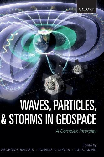 Waves, Particles, and Storms in Geospace