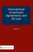 International Investment Agreements and EU Law