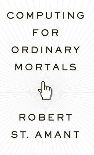 Computing for Ordinary Mortals