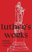 Luther's Works - Volume 62