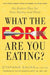 What the Fork are You Eating?
