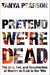 Pretend We're Dead