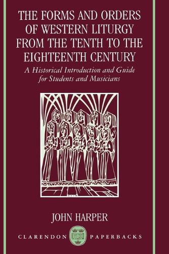 The Forms and Orders of Western Liturgy from the Tenth to the Eighteenth Century
